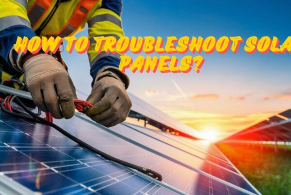 How to Troubleshoot Solar Panels