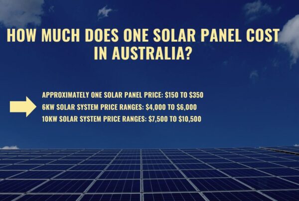 How Much Does One Solar Panel Cost in Australia? Answer: approximately One Solar Panel Price: $150 to $350 6kW solar system Price ranges: $4,000 to $6,000 10kW solar system Price ranges: $7,500 to $10,500